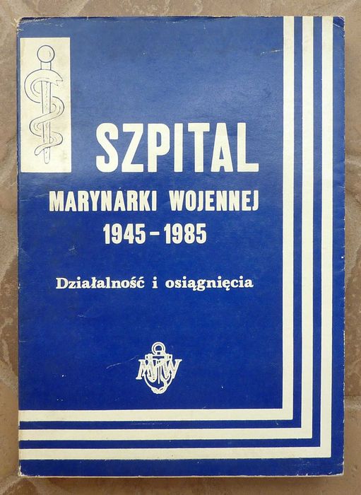Szpital Marynarki Wojennej 1945 - 1985 - Kazimierz Kaczmarek (red.)