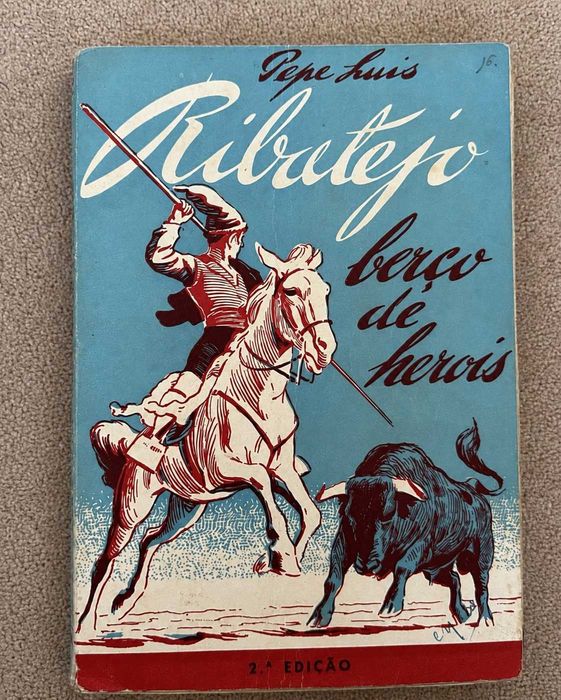 Ribatejo, Berço de Heróis – Pepe Luis – 1949 – Tauromaquia