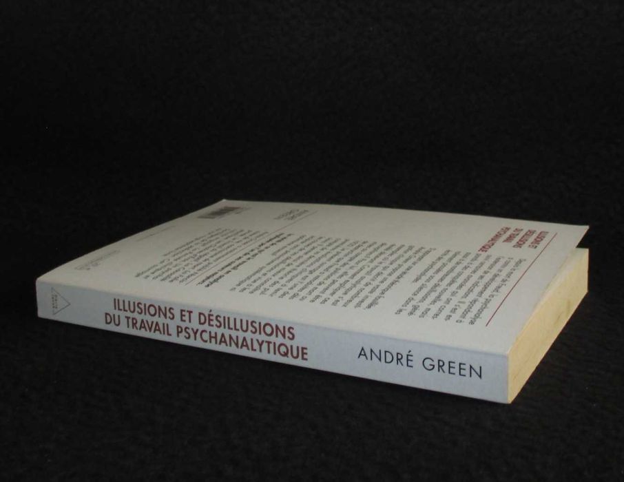 Livro Illusions et désillusions du travail psychanalytique André Green