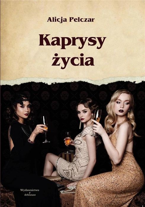Kaprysy życia Wydawnictwo Debiutant Alicja Pelczar Rok wydania: 2021,