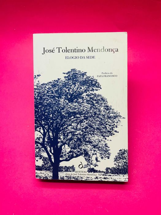 Elogio da Sede - José Tolentino Mendonça (Prefácio de Papa Francisco)