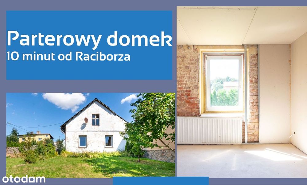 *** Parterowy dom z potencjałem – 10 minut od Raciborza! ***