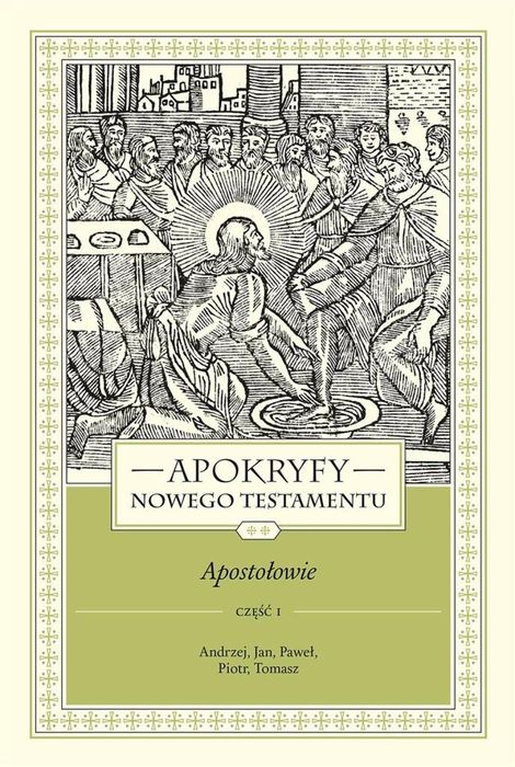 Apokryfy Nowego Testamentu. Apostołowie T.2 cz.1 WAM ks. Marek