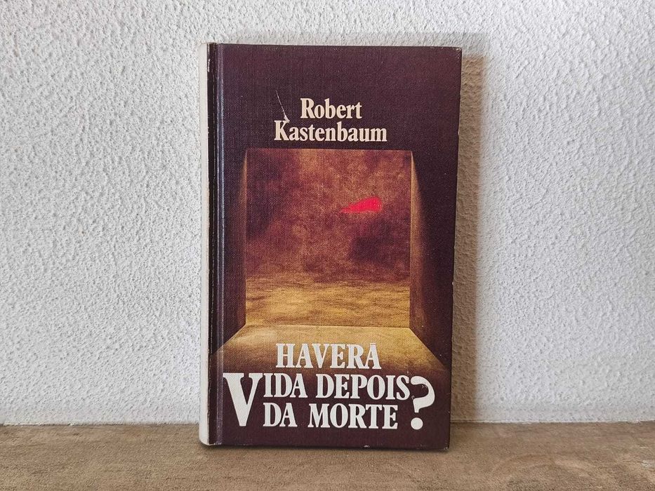Livro: Porque Haverá Vida Depois da Morte?, de Robert Kastelbaum