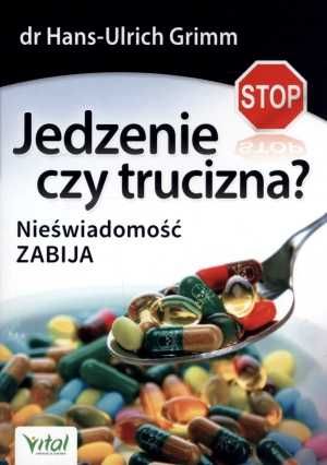 # Jedzenie czy trucizna?
Autor: Hans-Ulrich Grimm