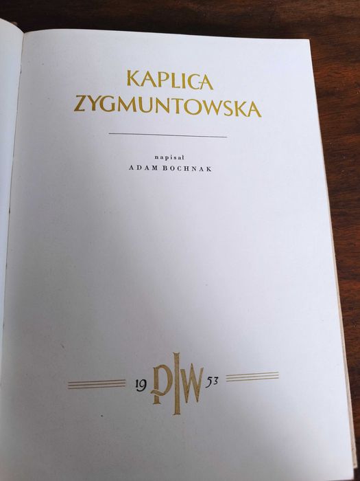 "Kaplica Zygmuntowska" A. Bochnak ! Rok 1953 ! Wyd. PIW ! Stan dobry !