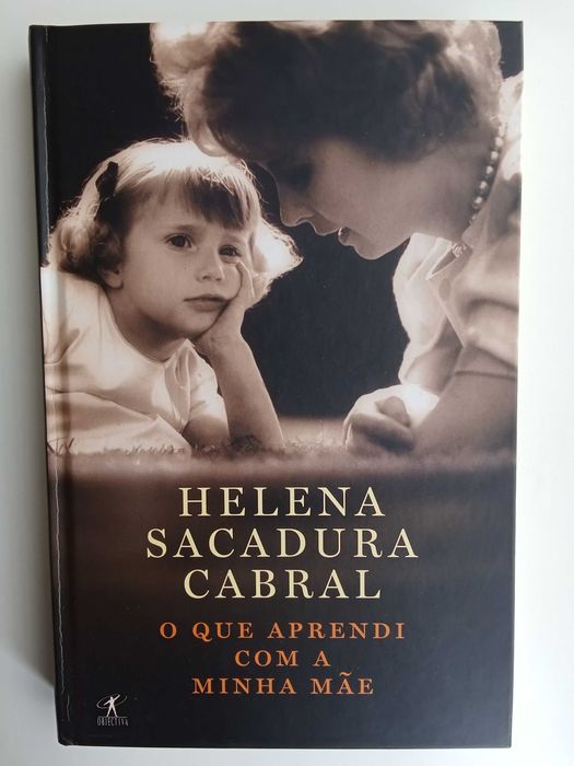 Helena Sacadura Cabral - O que aprendi com a minha mãe