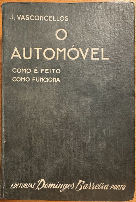 O Automóvel, como é feito, como funciona de J. Vasconcelos