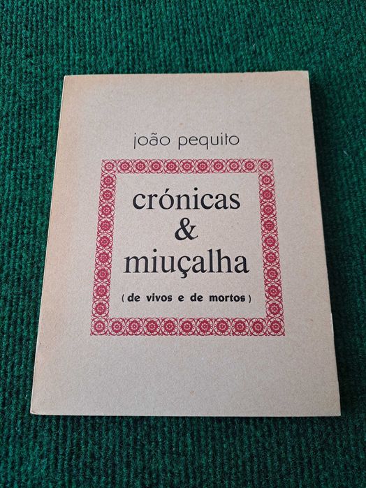 Crónicas & Miuçalha (de vivos e de mortos) - João Pequito