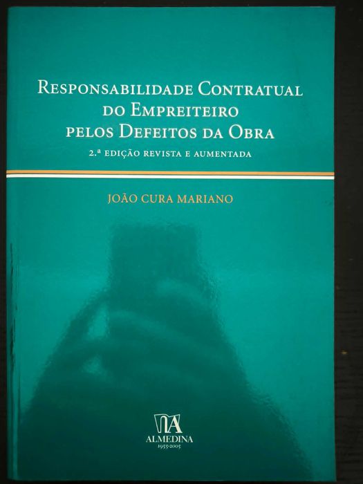 Responsabilidade contratual do Empreiteiro pelos defeitos da obra - João Cura Mariano
