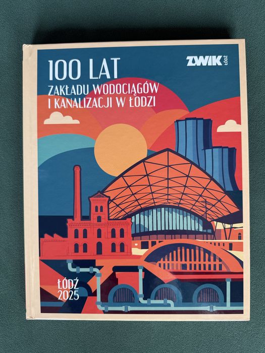 Ksiązka Zwik Łódź 100 lat Zakładu Wodociągów i Kanalizacji w Łodzi