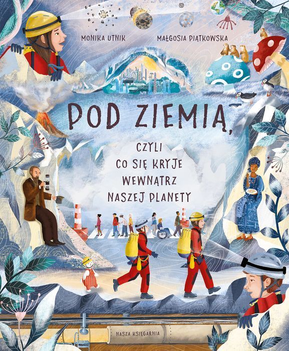 Pod Ziemią, Czyli Co Się Kryje Wewnątrz Naszej Planety Nasza Księgarnia Nowa Nieużywana