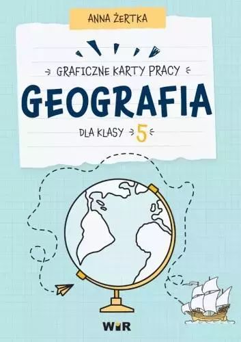 Geografia. Graficzne karty pracy dla klasy 5. WIR. Nowy Produkt