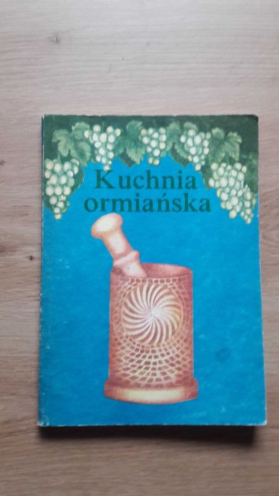 Kuchnia ormiańska tłum.Trafisz-Zalewska 240 stron wydanie z 1987 roku