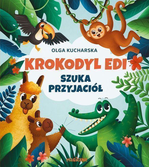 Krokodyl Edi Szuka Przyjaciół Kucharska Olga