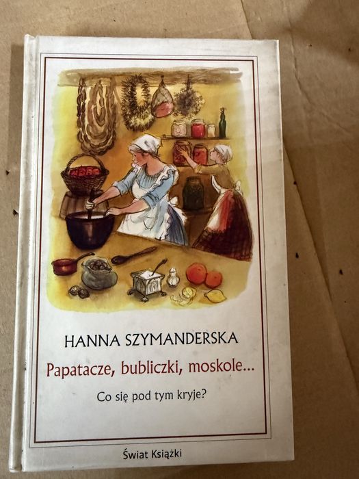 Papatacze bubliczki moskole… – Hanna Szymanderska
