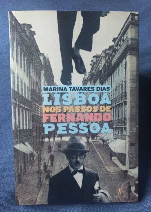 Lisboa nos Passos de Fernando Pessoa - Marina Tavares Dias