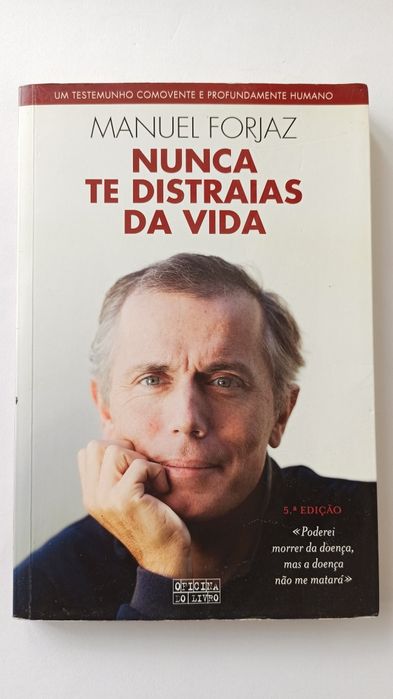 Nunca Te Distraias da Vida - Manuel Forjaz