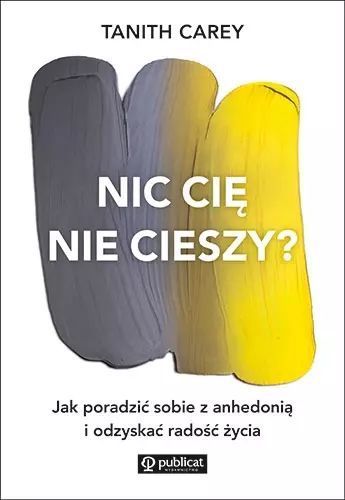 Nic Cię Nie Cieszy? Jak Poradzić Sobie Z Anhedonią. Nowy Produkt