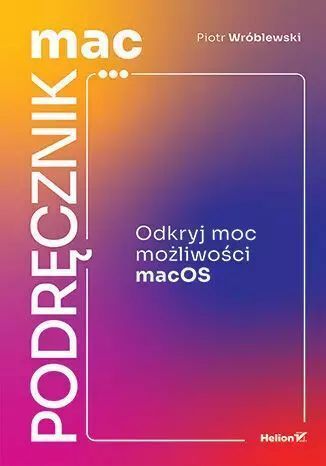 MacPodręcznik. Odkryj moc możliwości macOS. Helion