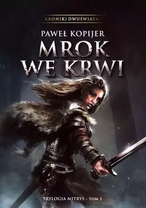 Mrok We Krwi. Trylogia Mitrys. Kroniki Dwuświata. Tom 1. Nowy Produkt