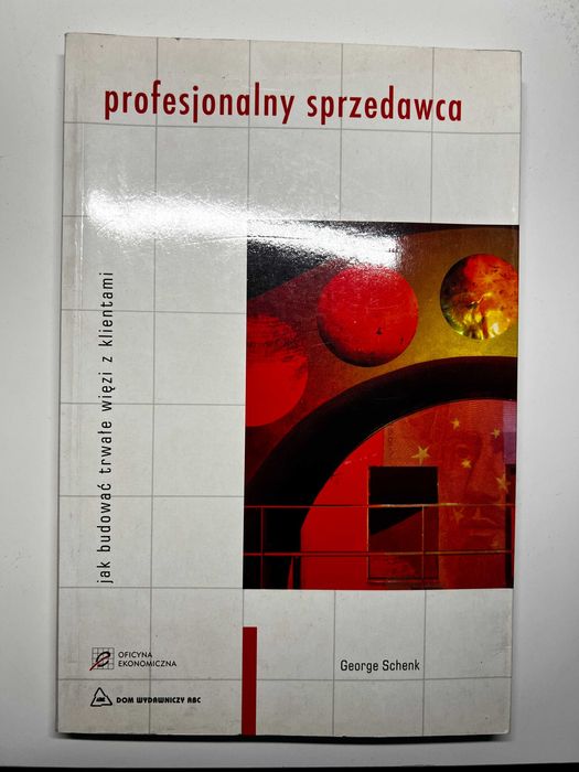 George Schenk – „Profesjonalny sprzedawca. Jak budować trwałe więzi z klientami”
