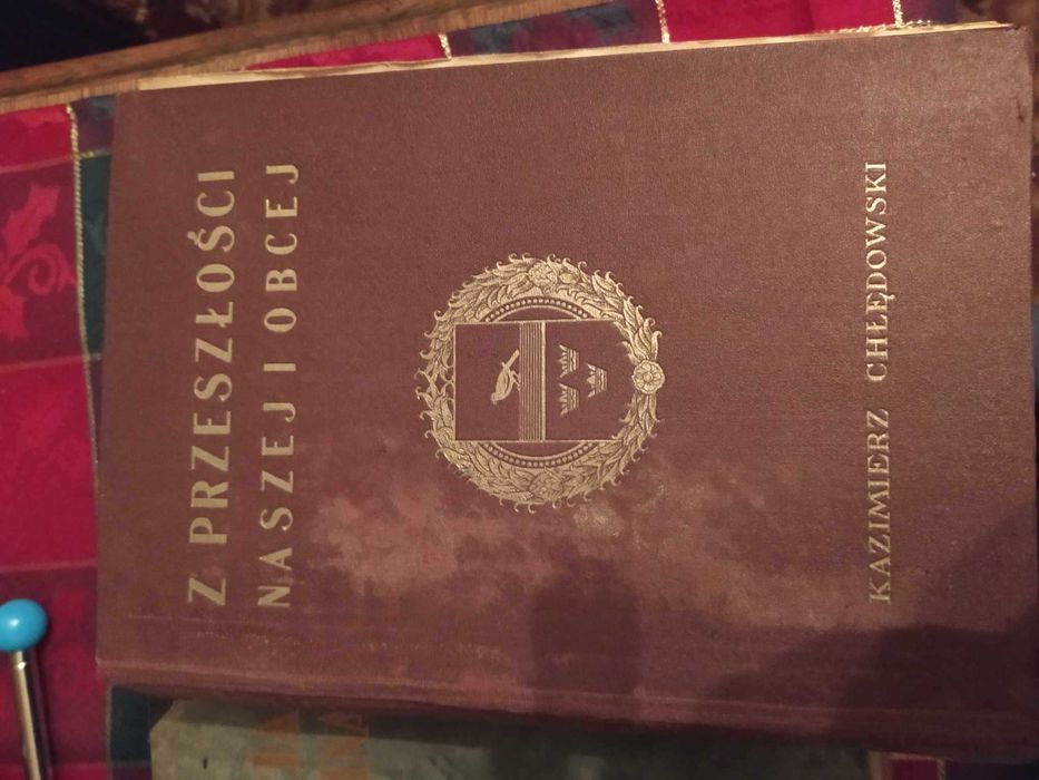 Z przeszłości naszej i obcej Kazimierz Chłędowski