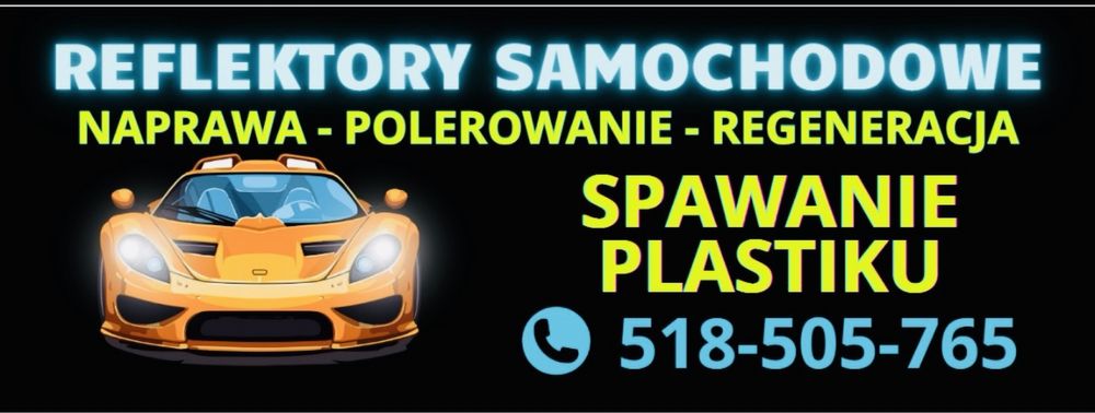 Reflektory samochodowe - polerowanie, regeneracja, Spawanie plastików