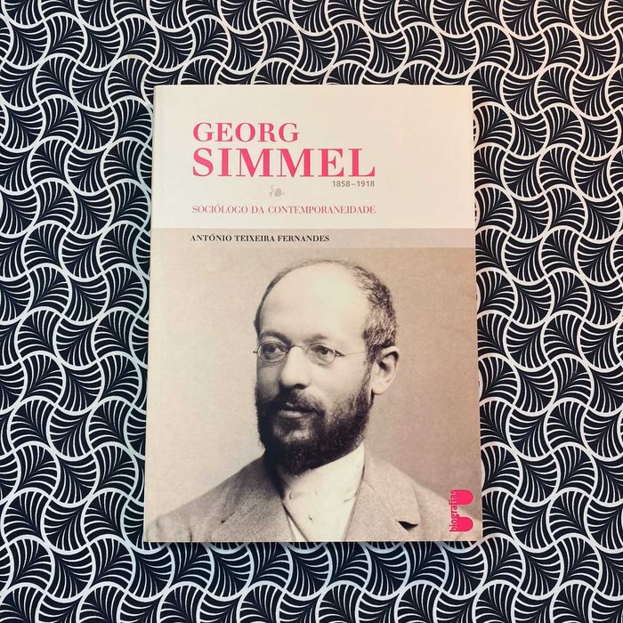 Georg Simmel: Sociólogo da Contemporaneidade - A. Teixeira Fernandes