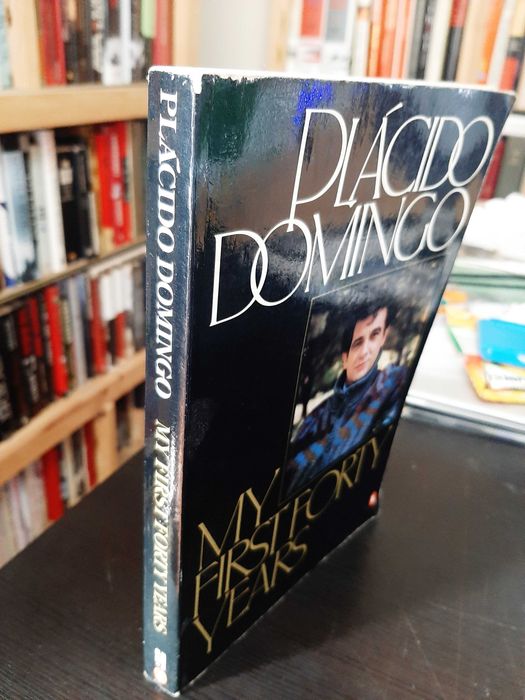 Plácido Domingo - My First Forty Years : 1941 a 1981