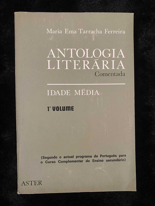 Antologia Literária Comentada: Idade Média I Volume, Maria Ema Tarracha Ferreira, Editorial Aster 1974 Exemplar numerado e rubricado