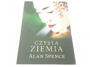 Czysta Ziemia - Alan Spence