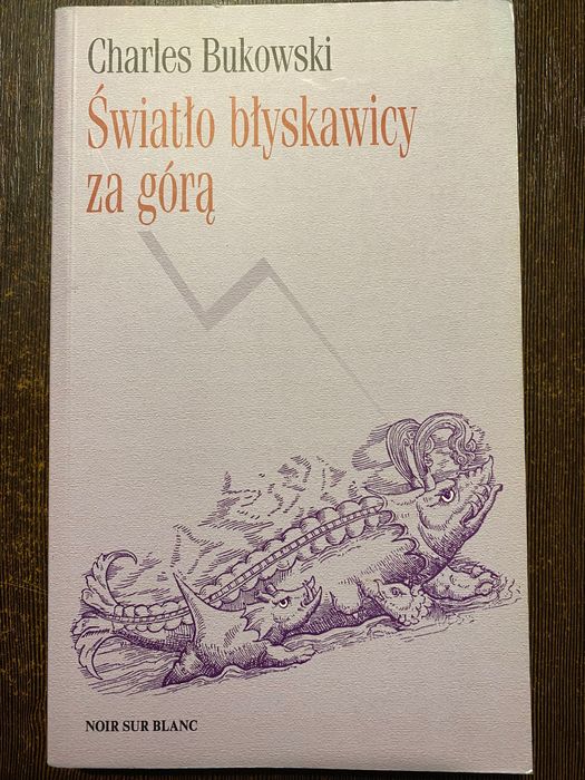 Charles Bukowski - Światło błyskawicy za górą