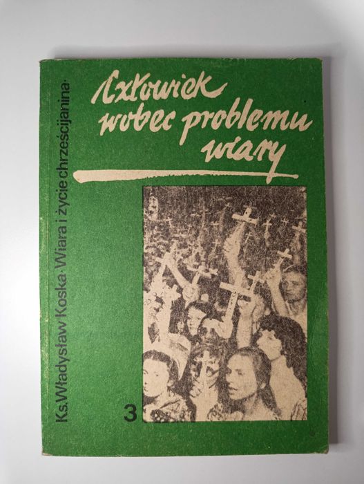 Człowiek wobec problemu wiary [Ks. Władysław Koska]