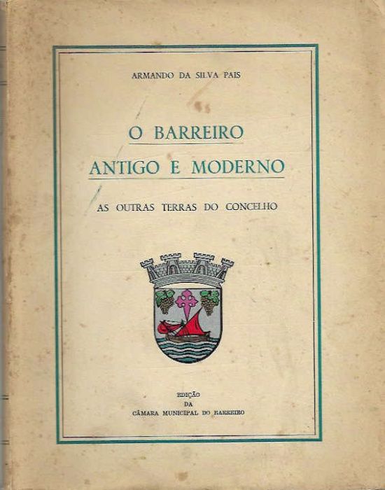 O Barreiro antigo e moderno_Armando da Silva Pais_Câmara Municipal do