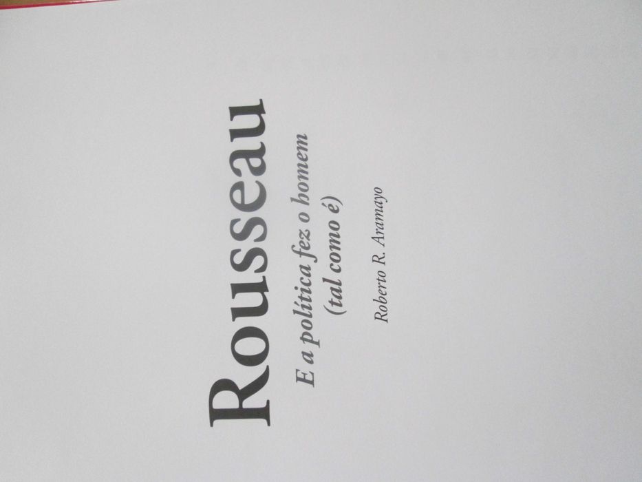 Rousseau: e a política fez o homem (tal como é), de Roberto R. Aramayo