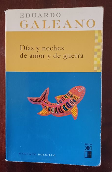 Eduardo Galeano - Days and Nights of Love and War