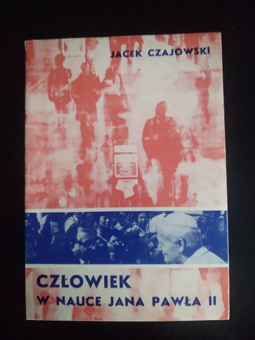 Człowiek w nauce Jana Pawła II- Jacek Czajowski