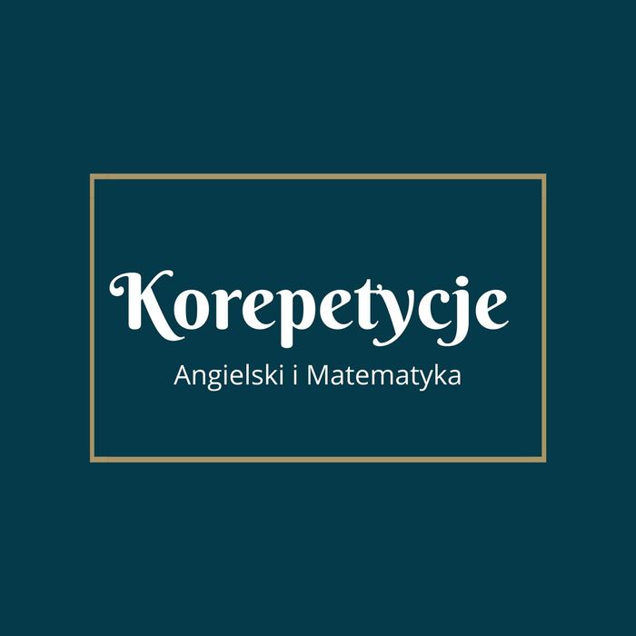 Korepetycje Angielski i Matematyka