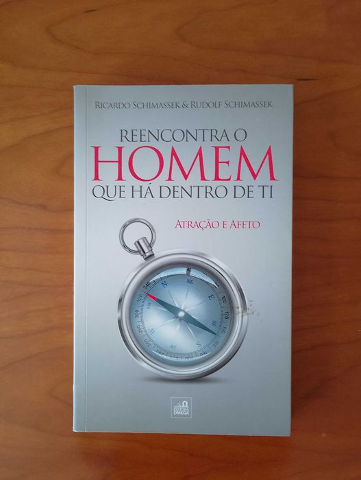 Reencontra o Homem Que Há Dentro De Ti de Ricardo e Rudolf Schimassek