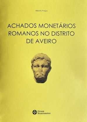 Numismatica - Caderno: Achados Monetários Romanos no Distrito de Aveiro