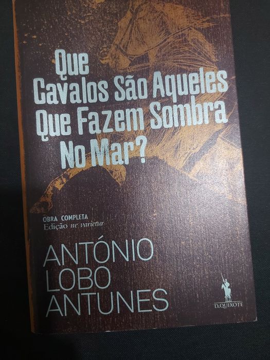 Livro "Que Cavalos São Aqueles Que Fazem Sombra No Mar?" Lobo Antunes