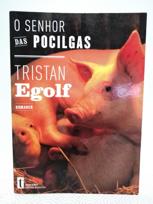 Tristan Egolf O Senhor das Pocilgas