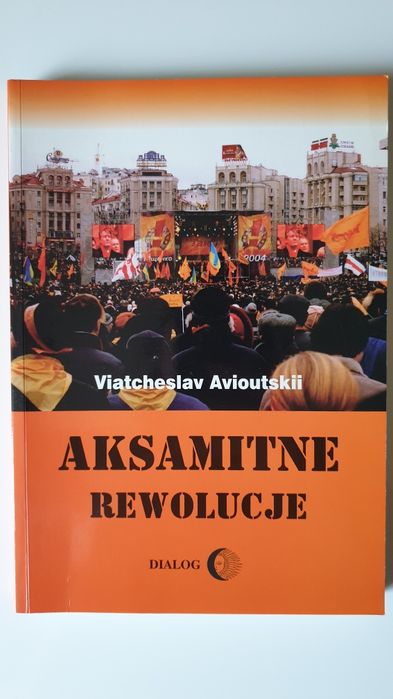 Książka: Aksamitne rewolucje / Gruzja Rosja Serbia Ukraina Kirgistan