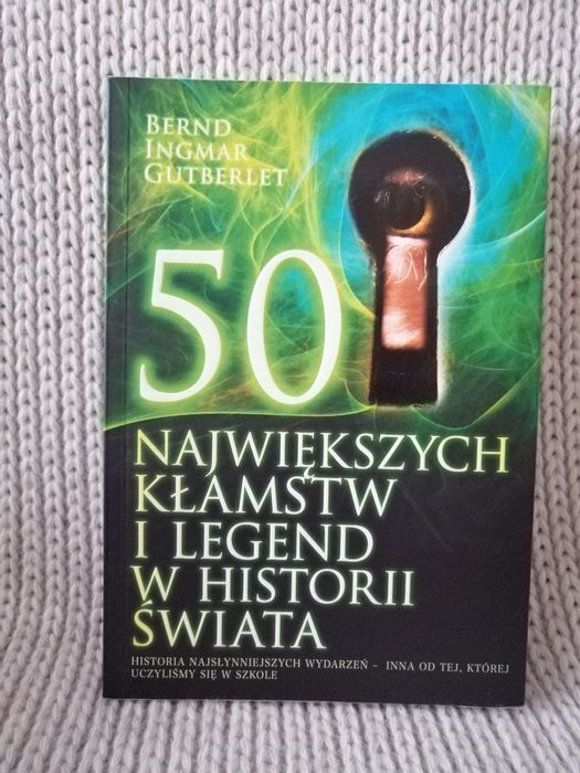 50 największych kłamstw i legend w historii świata, Gutberlet, 2010