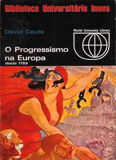O Progressismo na Europa desde 1789 - David Caute