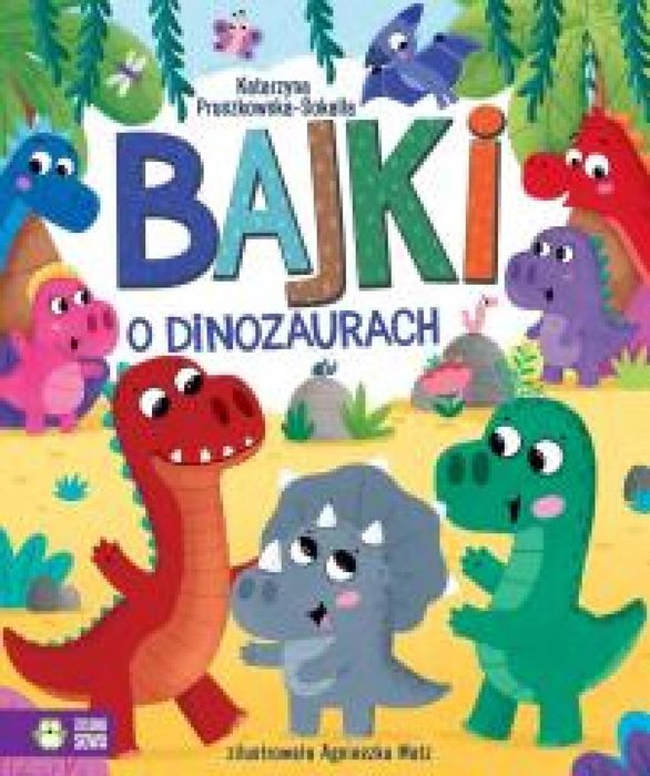 Bajki o dinozaurach Zielona Sowa Katarzyna Pruszkowska-Sokalla,