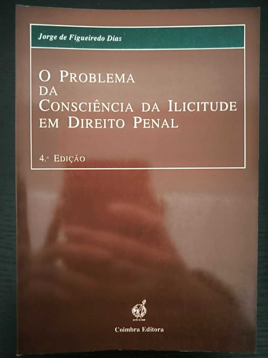 O problema da consciência da ilicitude em direito penal -  Jorge Figueiredo Dias