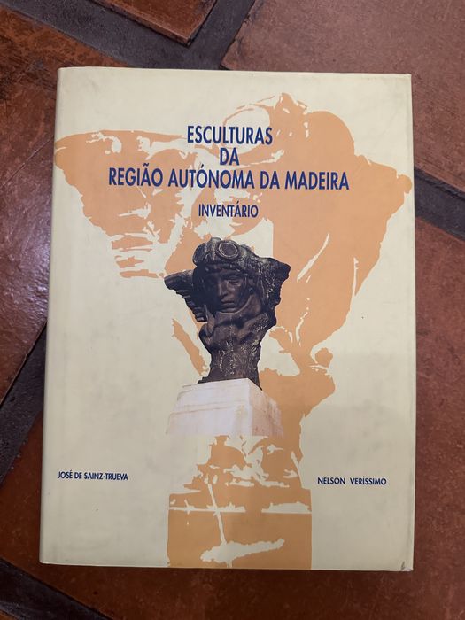 Livro José de Sainz-Trueva e Nelson Verissimo - Esculturas da região Autónoma da Madeira - inventário
