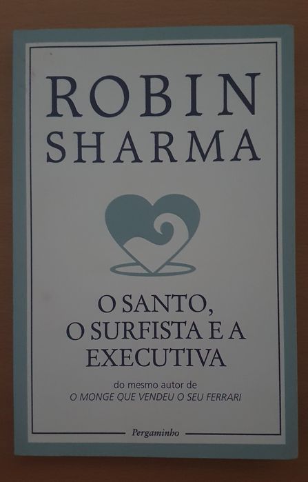 Robin Sharma - O santo, o surfista e a executiva - ofereço portes